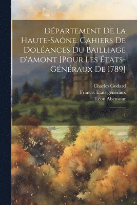 bokomslag Dpartement de la Haute-Sane. Cahiers de dolances du bailliage d'Amont [pour les tats-Gnraux de 1789]
