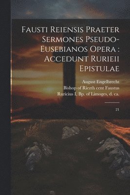 Fausti Reiensis Praeter sermones pseudo-eusebianos opera