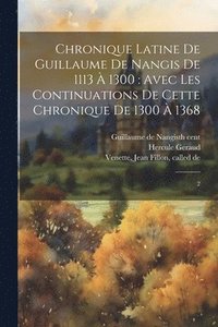 bokomslag Chronique latine de Guillaume de Nangis de 1113  1300