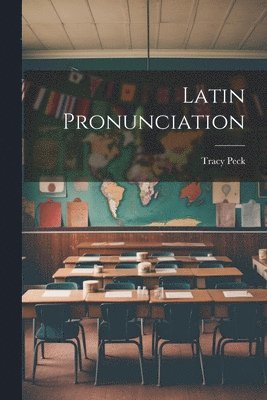 Tracy Peck - Latin Pronunciation, Häftad