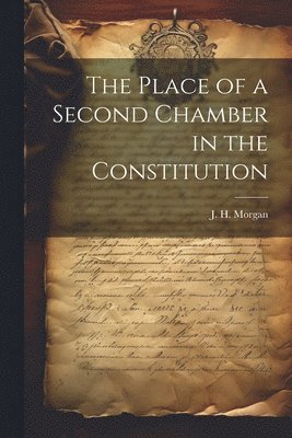 The Place of a Second Chamber in the Constitution 1