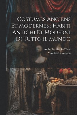 Cesare Vecellio, Ambroise Firmin-Didot - Costumes anciens et modernes, Häftad