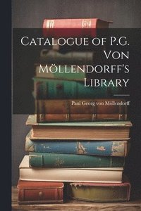 bokomslag Catalogue of P.G. von Mllendorff's Library