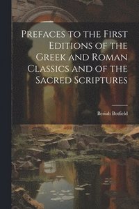 bokomslag Prefaces to the First Editions of the Greek and Roman Classics and of the Sacred Scriptures