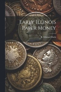 bokomslag Early Illinois Paper Money