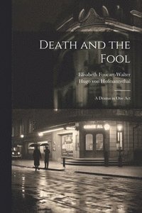 bokomslag Death and the Fool; a Drama in one Act