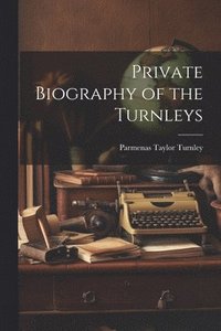 bokomslag Private Biography of the Turnleys