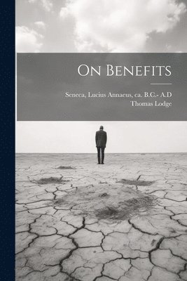 Thomas Lodge, Lucius Annaeus Ca . B. C. - Seneca - On Benefits, Häftad