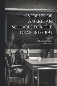 bokomslag Histories of American Schools for the Deaf, 1817-1893