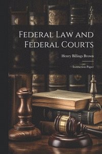 bokomslag Federal law and Federal Courts; Instruction Paper