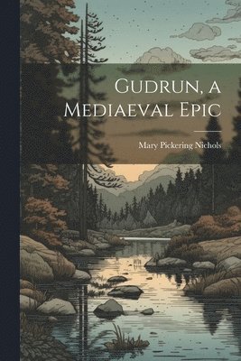 bokomslag Gudrun, a Mediaeval Epic