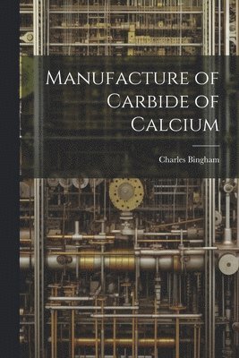 Manufacture of Carbide of Calcium 1