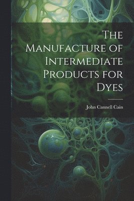 The Manufacture of Intermediate Products for Dyes 1