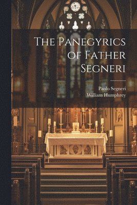 bokomslag The Panegyrics of Father Segneri