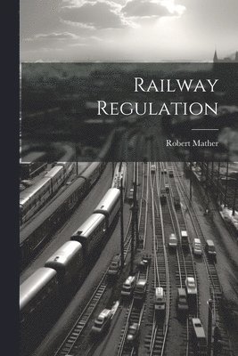 Robert Mather - Railway Regulation, Häftad