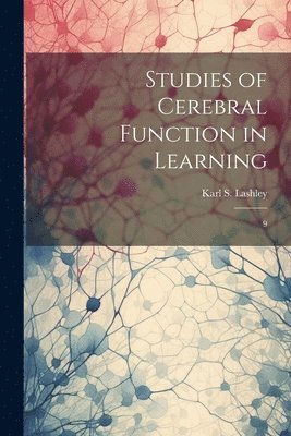 Karl S 1890-1958 Lashley, Karl S. 1890-1958 Lashley, Karl S. Lashley - Studies of Cerebral Function in Learning, Häftad