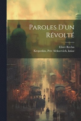 Reclus Elisée 1830-1905, Elisée, 1830-1905, Reclus, Elisée Reclus - Paroles D'un Révolté, Häftad