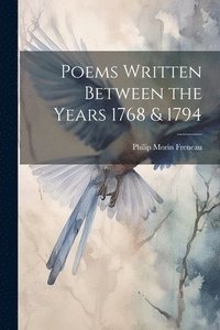 bokomslag Poems Written Between the Years 1768 & 1794