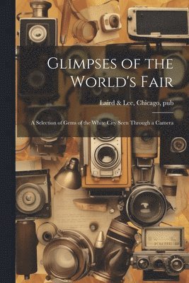 bokomslag Glimpses of the World's Fair