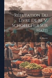 bokomslag Rfutation Du Livre De M. V. Schoelcher Sur Hati