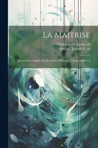 bokomslag La Matrise; journal des grandes et des petites matrises Volume 1860 v.4