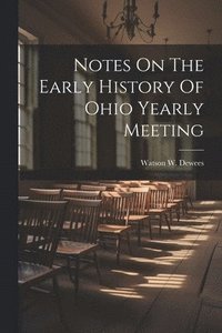 bokomslag Notes On The Early History Of Ohio Yearly Meeting