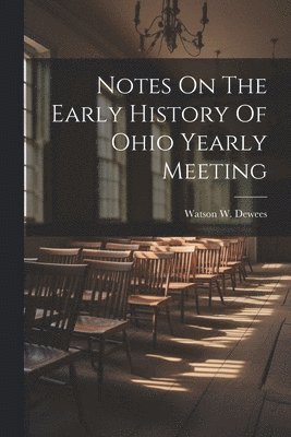 bokomslag Notes On The Early History Of Ohio Yearly Meeting