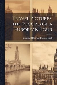 bokomslag Travel Pictures, the Record of a European Tour