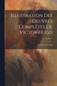bokomslag Illustration des oeuvres complètes de Victor Hugo; Volume 5