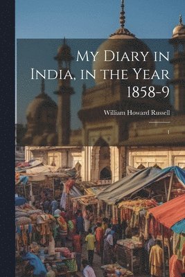 William Howard Russell - My Diary in India, in the Year 1858-9, Häftad