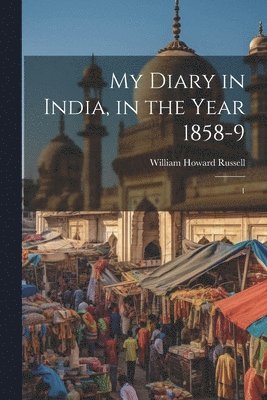 bokomslag My Diary in India, in the Year 1858-9