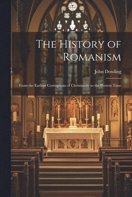 bokomslag The History of Romanism