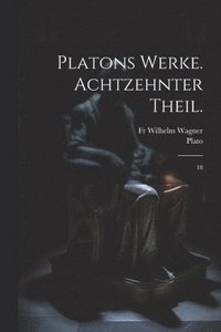 bokomslag Platons Werke. Achtzehnter Theil.