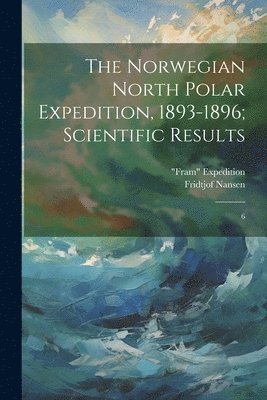 The Norwegian North Polar Expedition, 1893-1896; Scientific Results 1