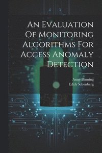 bokomslag An Evaluation Of Monitoring Algorithms For Access Anomaly Detection