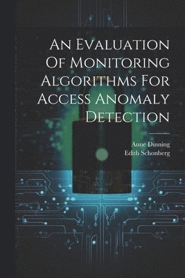 An Evaluation Of Monitoring Algorithms For Access Anomaly Detection 1