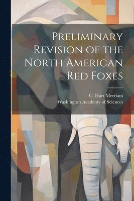 C Hart Merriam - Preliminary Revision of the North American red Foxes, Häftad