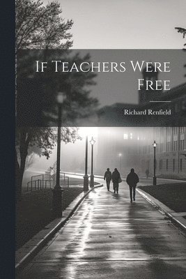 bokomslag If Teachers Were Free