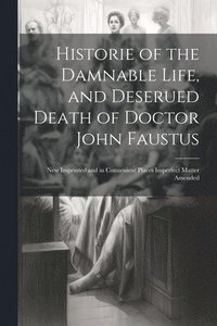 bokomslag Historie of the Damnable Life, and Deserued Death of Doctor John Faustus