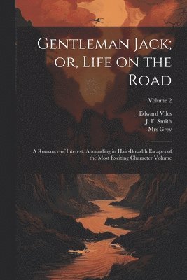 Viles Edward, (Elizabeth Caroline) Grey, J. F. (John Frederick) Smith - Gentleman Jack; or, Life on the Road, Häftad
