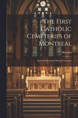 bokomslag First Catholic Cemeteries of Montreal