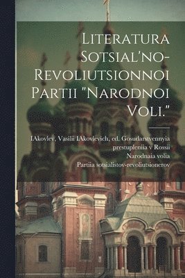 Literatura Sotsial'no-revoliutsionnoi Partii &quot;narodnoi Voli.&quot; 1