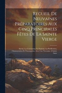 bokomslag Recueil de neuvaines prparatoires aux cinq principales ftes de la Sainte Vierge