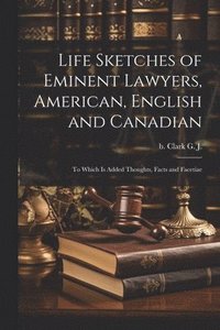 bokomslag Life Sketches of Eminent Lawyers, American, English and Canadian