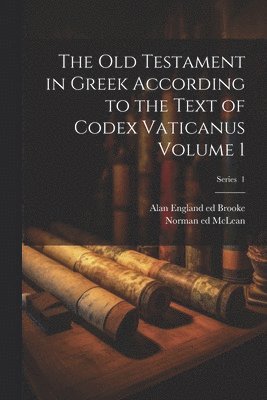 bokomslag The Old Testament in Greek according to the text of Codex vaticanus Volume 1; Series 1