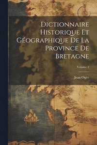 bokomslag Dictionnaire historique et gographique de la province de Bretagne; Volume 2