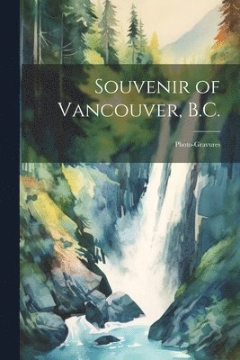 Souvenir of Vancouver, B.C. 1