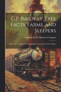 bokomslag C.P. Railway; Free Facts, Farms, and Sleepers