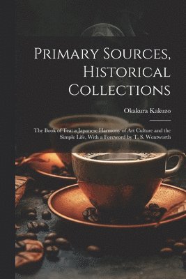Kakuzo Okakura - Primary Sources, Historical Collections, Häftad