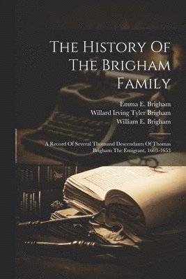 bokomslag The History Of The Brigham Family